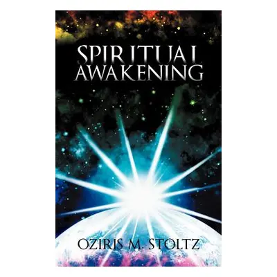 "Spiritual Awakening" - "" ("Stoltz Oziris M.")(Paperback)