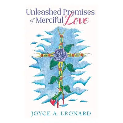 "Unleashed Promises of Merciful Love" - "" ("Leonard Joyce A.")(Paperback)