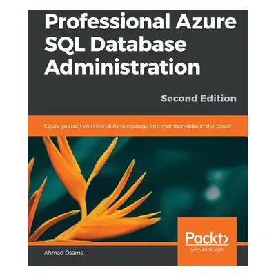 "Professional Azure SQL Database Administration - Second Edition" - "" ("Osama Ahmad")(Paperback