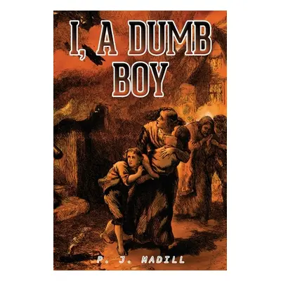 "I, A Dumb Boy" - "" ("Madill P. J.")(Paperback)