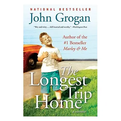 "The Longest Trip Home: A Memoir" - "" ("Grogan John")(Paperback)