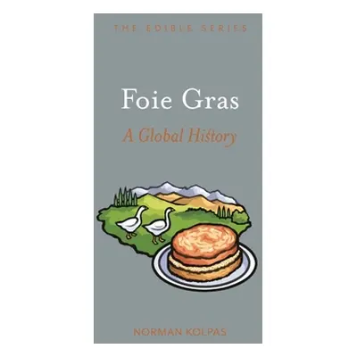 "Foie Gras: A Global History" - "" ("Kolpas Norman")(Pevná vazba)