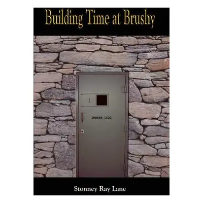 "Building Time at Brushy" - "" ("Lane Stonney Ray")(Paperback)