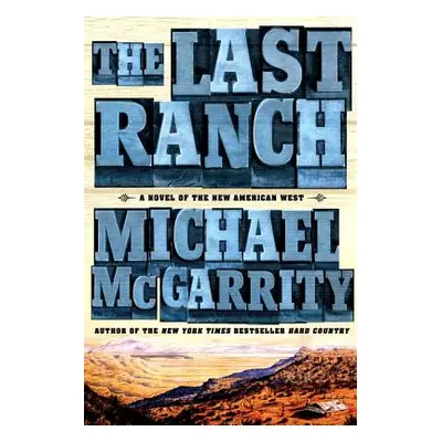 "The Last Ranch: A Novel of the New American West" - "" ("McGarrity Michael")(Paperback)