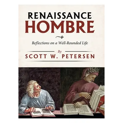 "Renaissance Hombre: Reflections on a Well-Rounded Life" - "" ("Petersen Scott W.")(Pevná vazba)