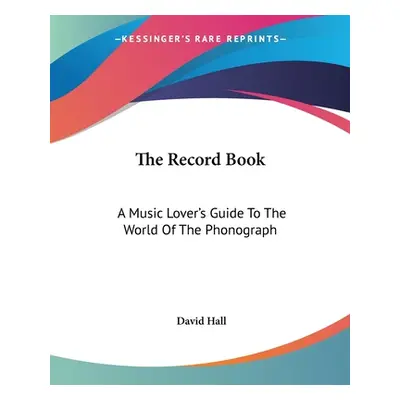 "The Record Book: A Music Lover's Guide To The World Of The Phonograph" - "" ("Hall David")(Pape