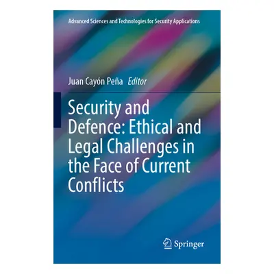 "Security and Defence: Ethical and Legal Challenges in the Face of Current Conflicts" - "" ("Cay