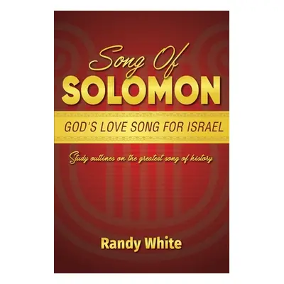 "Song of Solomon: God's Love Song for Israel: Study Outlines on the Greatest Song of History" - 