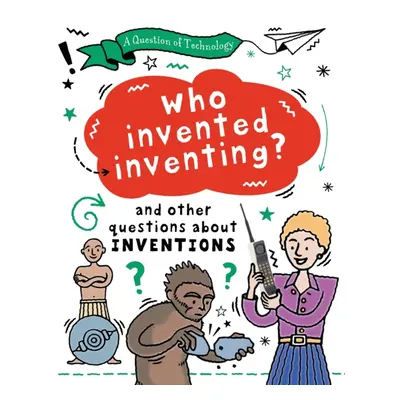 "Question of Technology: Who Invented Inventing?" - "" ("Gifford Clive")(Pevná vazba)