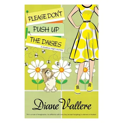 "Please Don't Push Up the Daisies: A Madison Night Mystery" - "" ("Vallere Diane")(Paperback)