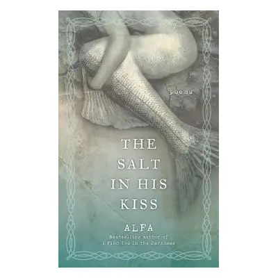 "The Salt in His Kiss: Poems" - "" ("Alfa")(Paperback)