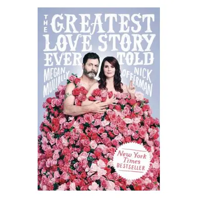 "The Greatest Love Story Ever Told: An Oral History" - "" ("Mullally Megan")(Paperback)