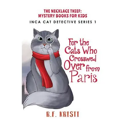 "The Cats Who Crossed Over from Paris" - "" ("R. F. Kristi")(Paperback)