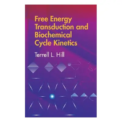 "Free Energy Transduction and Biochemical Cycle Kinetics" - "" ("Hill Terrell L.")(Paperback)