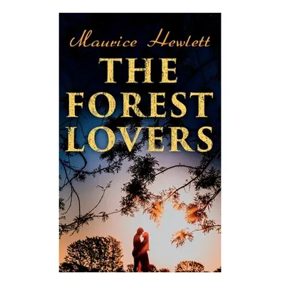 "The Forest Lovers: A Medieval Fairy Tale, A Romance" - "" ("Hewlett Maurice")(Paperback)