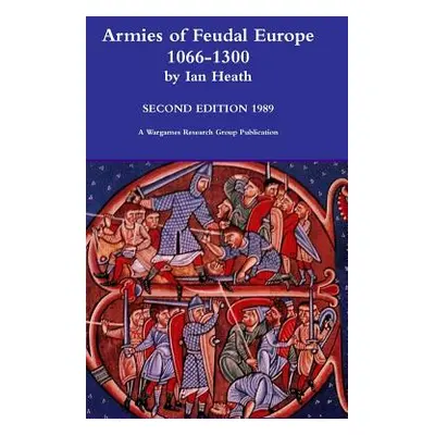 "Armies of Feudal Europe 1066-1300" - "" ("Heath Ian")(Pevná vazba)