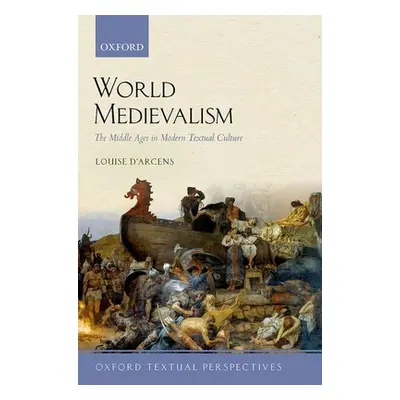 "World Medievalism" - "The Middle Ages in Modern Textual Culture"