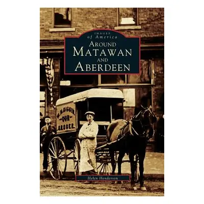 "Around Matawan and Aberdeen" - "" ("Henderson Helen")(Pevná vazba)