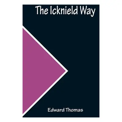 "The Icknield Way" - "" ("Thomas Edward")(Paperback)