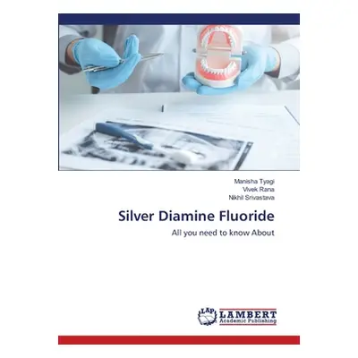 "Silver Diamine Fluoride" - "" ("Tyagi Manisha")(Paperback)