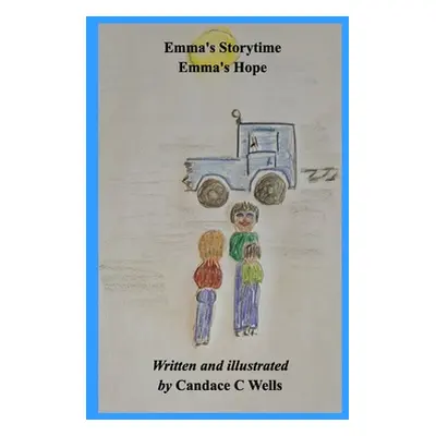 "Emma's Hope: Emma's Storytime" - "" ("Wells Candace C.")(Paperback)