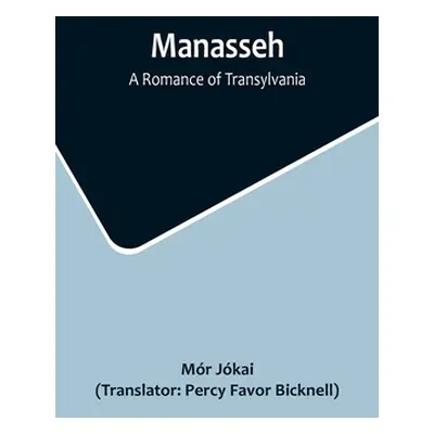 "Manasseh: A Romance of Transylvania" - "" ("Jkai Mr")(Paperback)