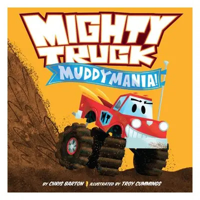 "Mighty Truck: Muddymania!" - "" ("Barton Chris")(Pevná vazba)