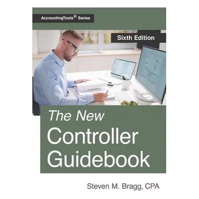 "The New Controller Guidebook: Sixth Edition" - "" ("Bragg Steven M.")(Paperback)