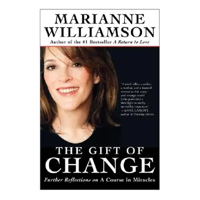 "The Gift of Change: Spiritual Guidance for Living Your Best Life" - "" ("Williamson Marianne")(