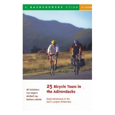 "25 Bicycle Tours in the Adirondacks: Road Adventures in the East's Largest Wilderness" - "" ("M