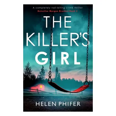 "The Killer's Girl: A completely nail-biting crime thriller" - "" ("Phifer Helen")(Paperback)