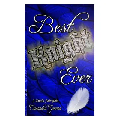 "Best Knight Ever" - "" ("Gannon Cassandra")(Paperback)