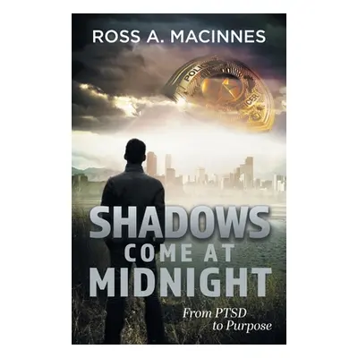 "Shadows Come At Midnight: From PTSD to Purpose" - "" ("MacInnes Ross a.")(Paperback)