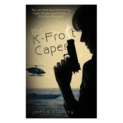 "The K-Frost Caper" - "" ("Blakley James")(Paperback)