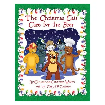 "The Christmas Cats Care for the Bear" - "" ("Wilson Constance Corcoran")(Paperback)