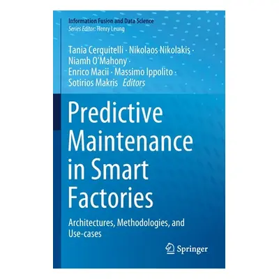 "Predictive Maintenance in Smart Factories: Architectures, Methodologies, and Use-Cases" - "" ("