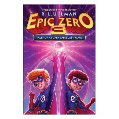 "Epic Zero 3: Tales of a Super Lame Last Hope" - "" ("Ullman R. L.")(Paperback)