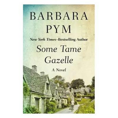 "Some Tame Gazelle" - "" ("Pym Barbara")(Paperback)