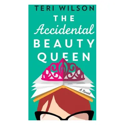 "The Accidental Beauty Queen" - "" ("Wilson Teri")(Paperback)