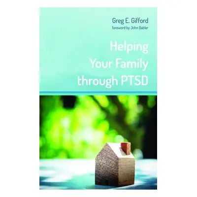 "Helping Your Family through PTSD" - "" ("Gifford Greg E.")(Pevná vazba)