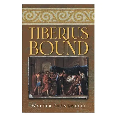 "Tiberius Bound" - "" ("Walter Signorelli")(Paperback)