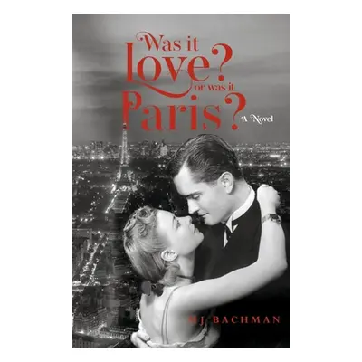 "Was It Love? or Was It Paris?" - "" ("Bachman Mj")(Paperback)