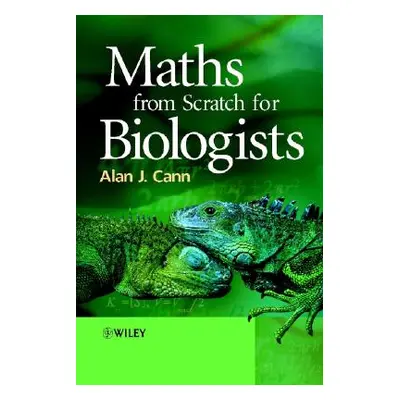 "Maths from Scratch for Biologists" - "" ("Cann Alan J.")(Paperback)