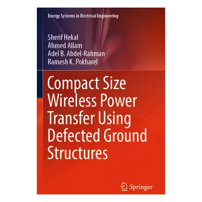 "Compact Size Wireless Power Transfer Using Defected Ground Structures" - "" ("Hekal Sherif")(Pa