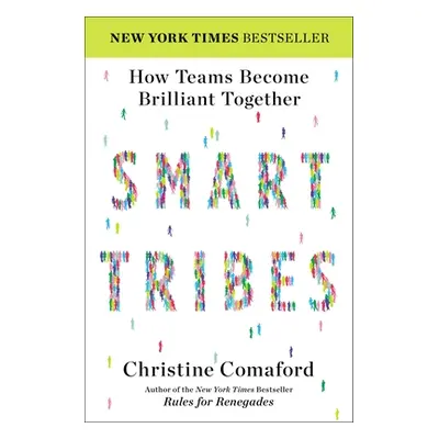 "Smart Tribes: How Teams Become Brilliant Together" - "" ("Comaford Christine")(Pevná vazba)