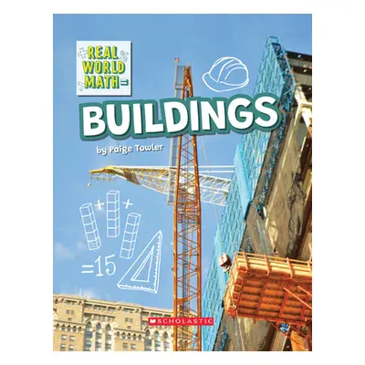 "Building (Real World Math) (Library Edition)" - "" ("Towler Paige")(Pevná vazba)