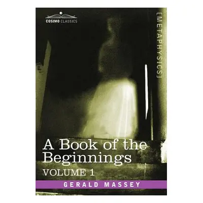 "A Book of the Beginnings, Vol.1" - "" ("Massey Gerald")(Paperback)