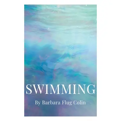 "Swimming" - "" ("Colin Barbara Flug")(Paperback)