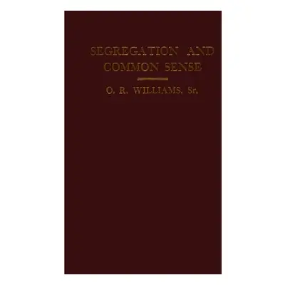 "Segregation and Common Sense" - "" ("Williams O. R. Sr.")(Paperback)