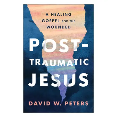 "Post-Traumatic Jesus" - "" ("Peters David W.")(Paperback)